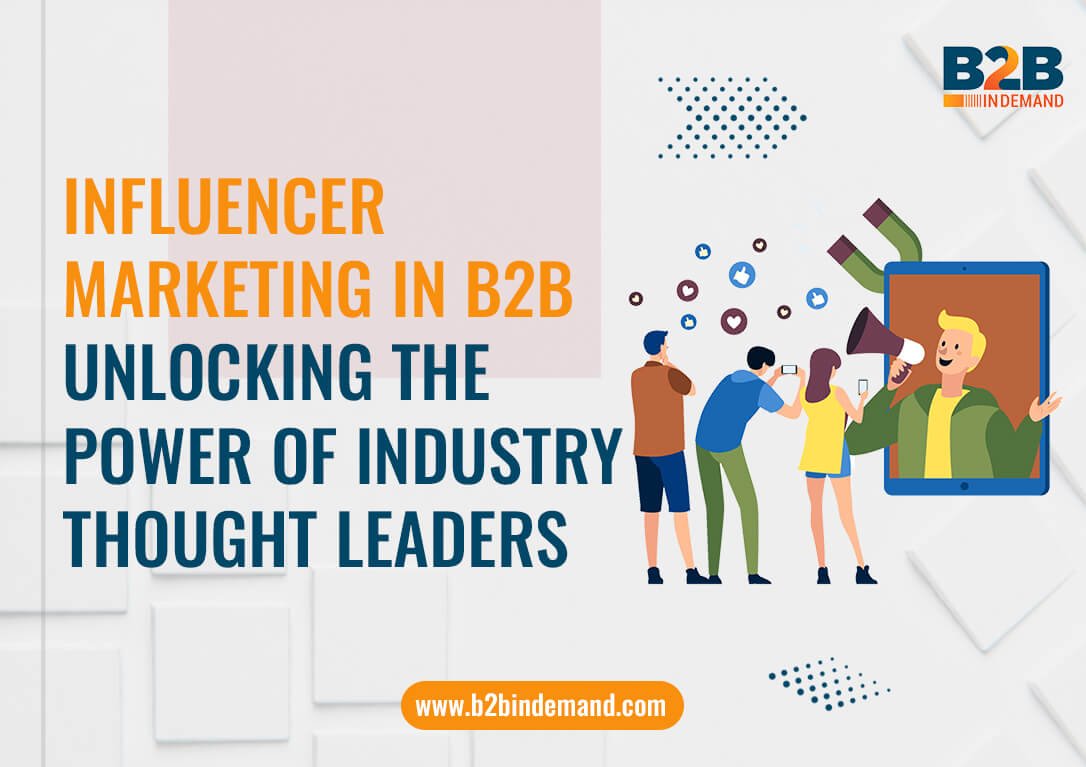 Influencer Marketing in B2B: Unlocking the Power of Industry Thought Leaders