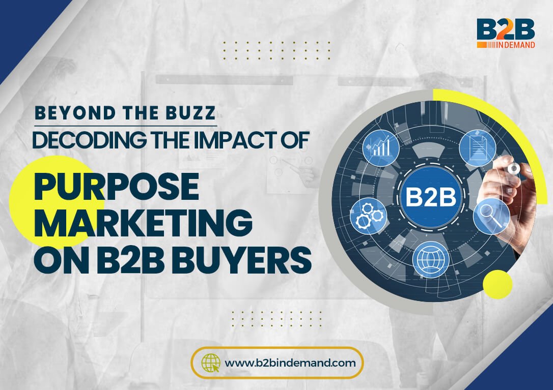 Beyond the Buzz: Decoding the Impact of Purpose Marketing on B2B Buyers