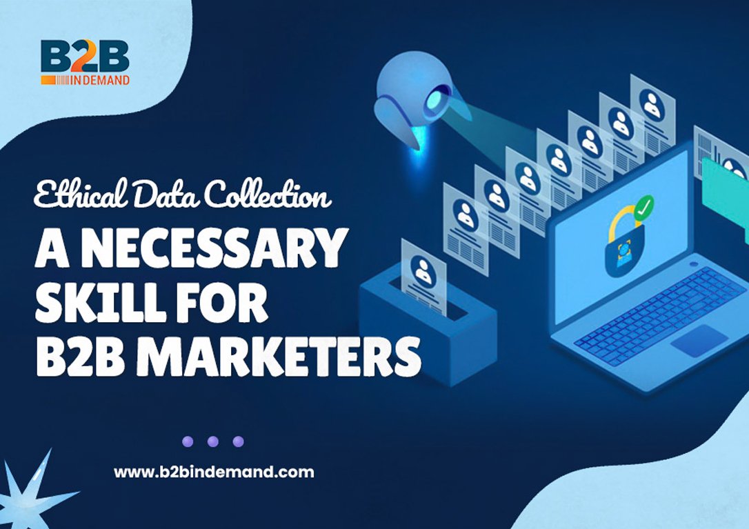Ethical Data Collection: A Necessary Skill for B2B Marketers