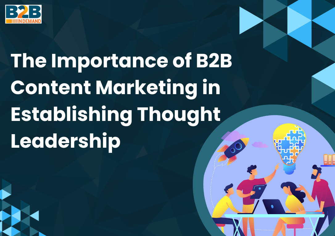 The Importance of B2B Content Marketing in Establishing Thought Leadership